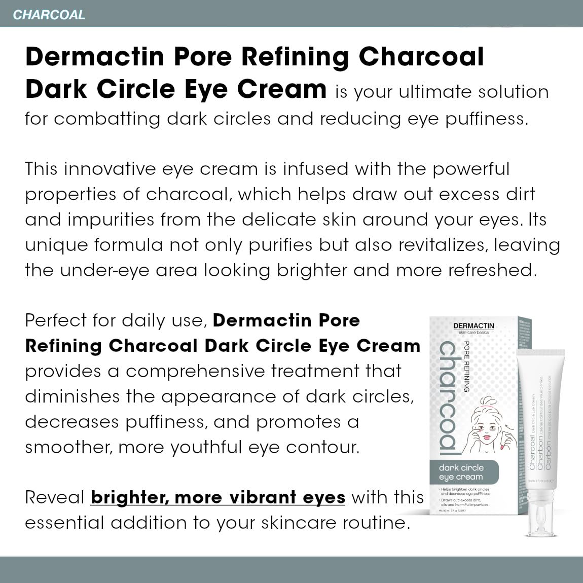Dermactin Pore-Refining Charcoal Dark Circle Eye Cream 2 oz – Brighten Eyes & De-Puff